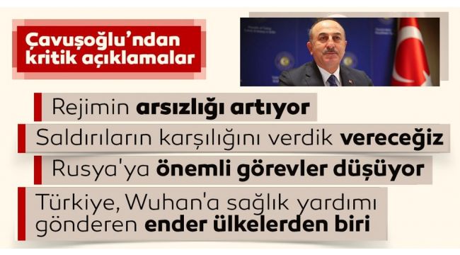 Bakan Çavuşoğlu: Rejimin saldırganlığı, arsızlığı artıyor