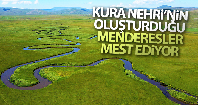 Kura Nehri’nin oluşturduğu menderesler mest ediyor