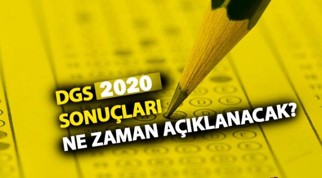 DGS sonuçları ne zaman, hangi gün açıklanacak? (ÖSYM DGS 2020 sınav sonuçları)