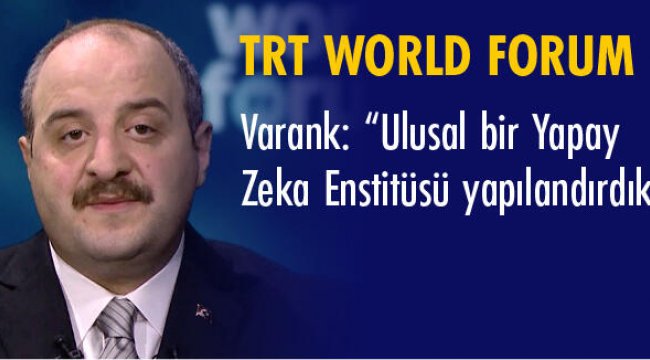 Bakan Varank TRT World Forum 2020’de Müjdeyi Verdi: “Türkiye için gelecek çok parlak”