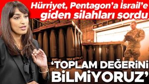 Hürriyet Pentagon'a İsrail'e giden silahları sordu... ‘Toplam değerini bilmiyoruz’