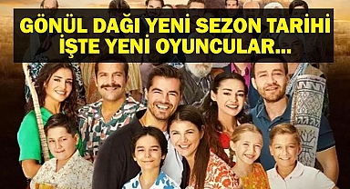 GÖNÜL DAĞI YENİ OYUNCULAR: TRT 1 Gönül Dağı Yeni Sezon Ne Zaman Başlayacak?